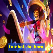 futebol da hora 3.7 ao vivo